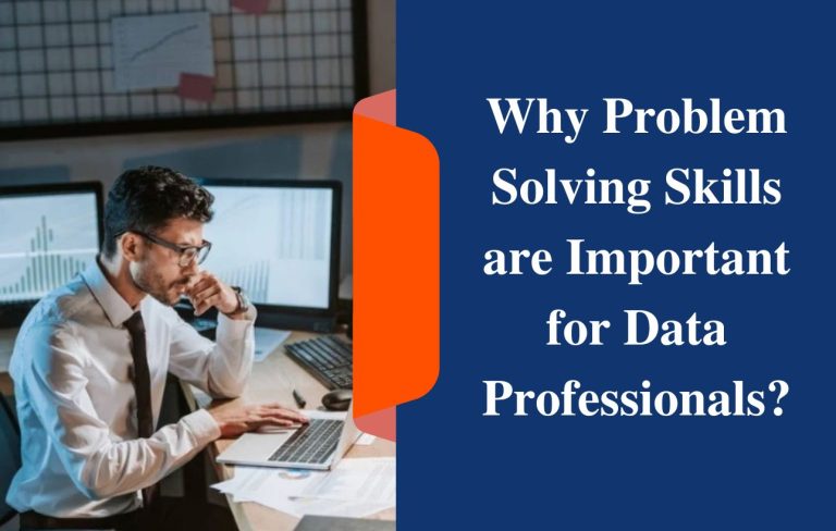 Why Problem Solving Skills are Important for Data Professionals?