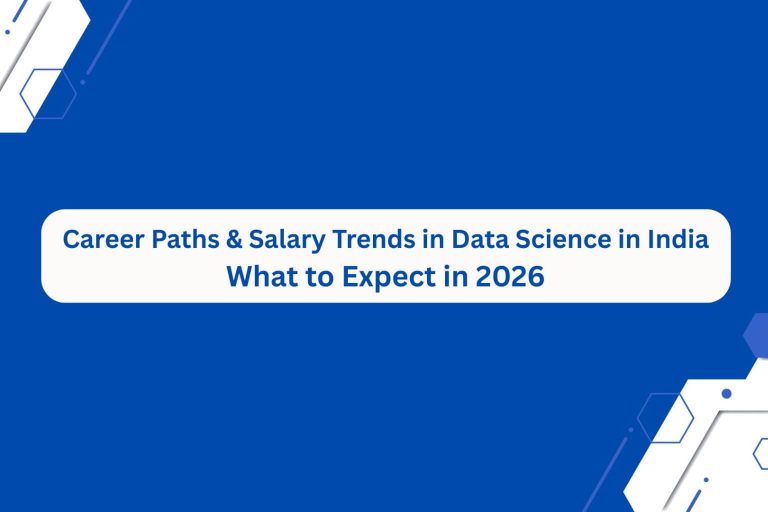 Career Paths & Salary Trends in Data Science in India: What to Expect in 2026