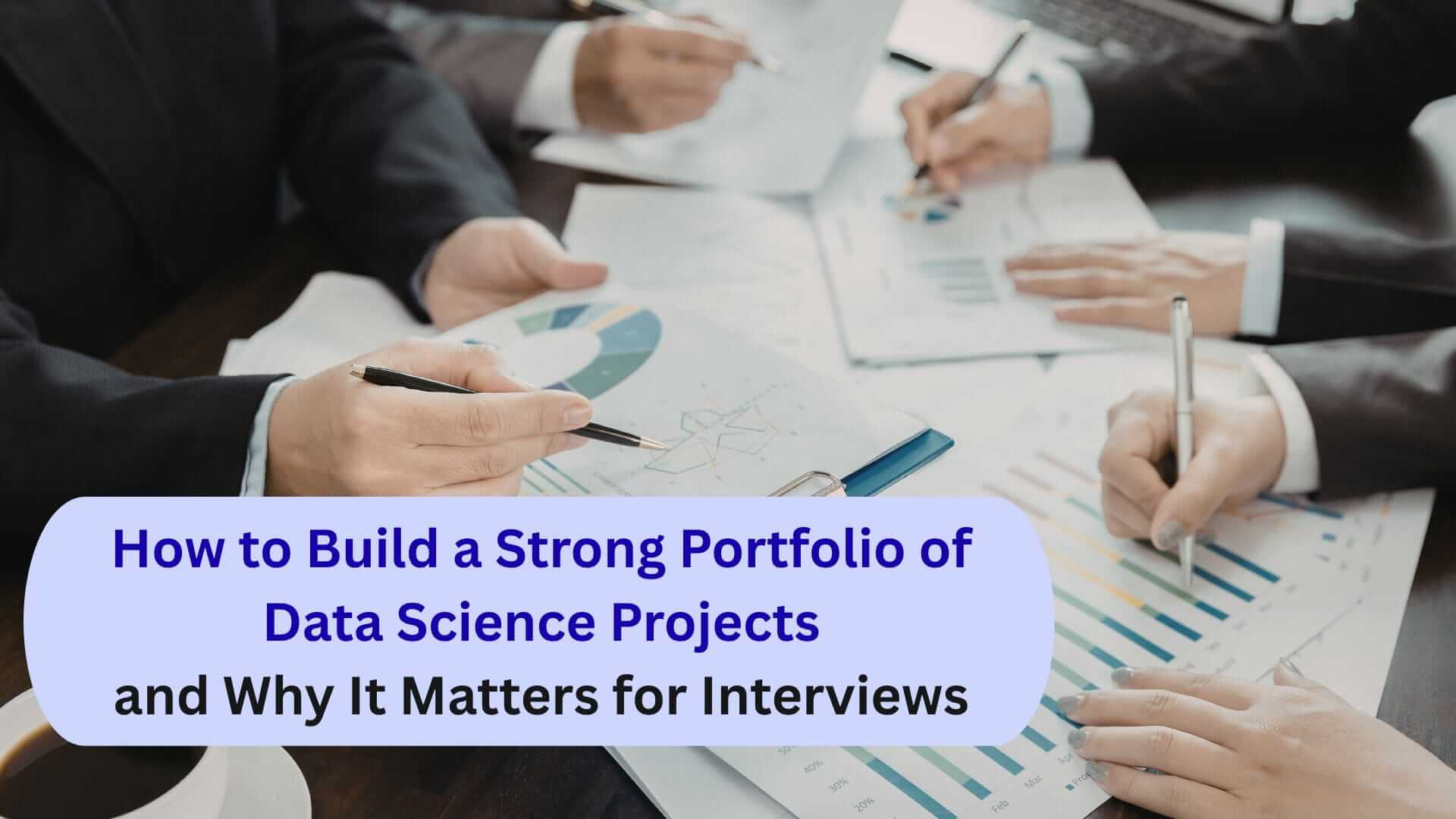 How to Build a Strong Portfolio of Data Science Projects and Why It Matters for Interviews