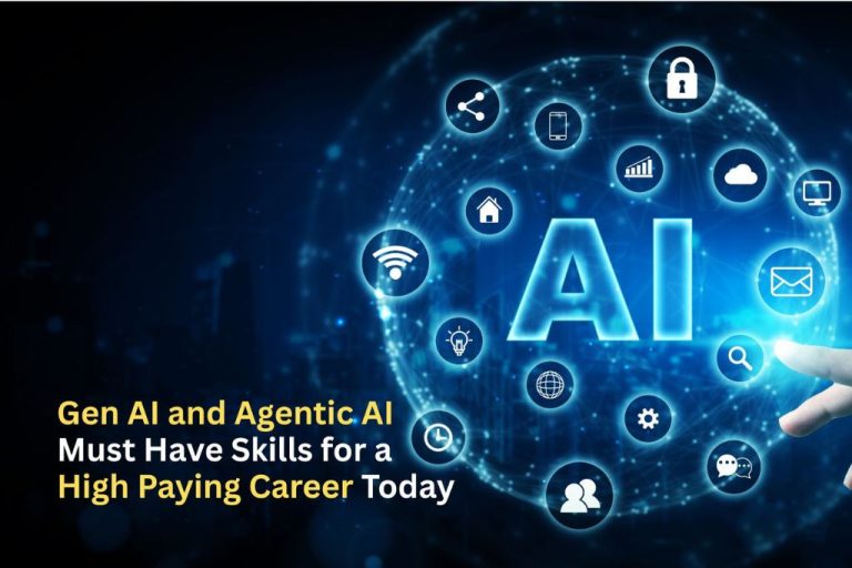 Gen AI and Agentic AI Must Have Skills for a High Paying Career Today