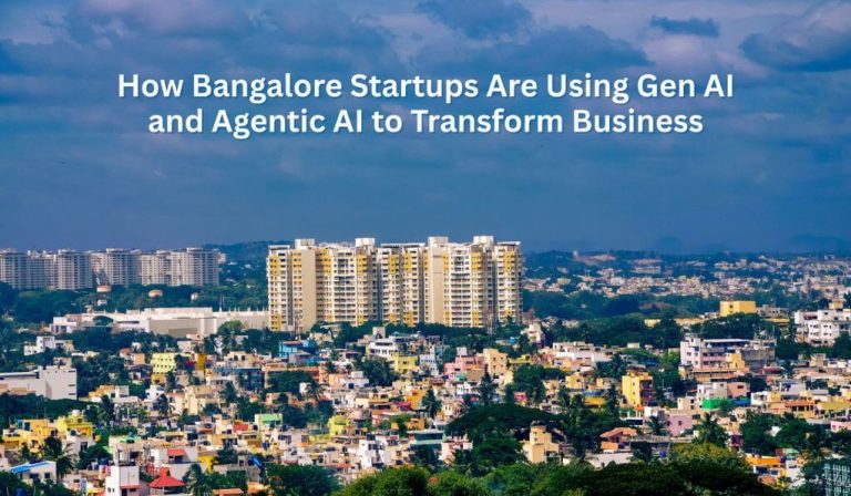 How Bangalore Startups Are Using Gen AI and Agentic AI to Transform Business