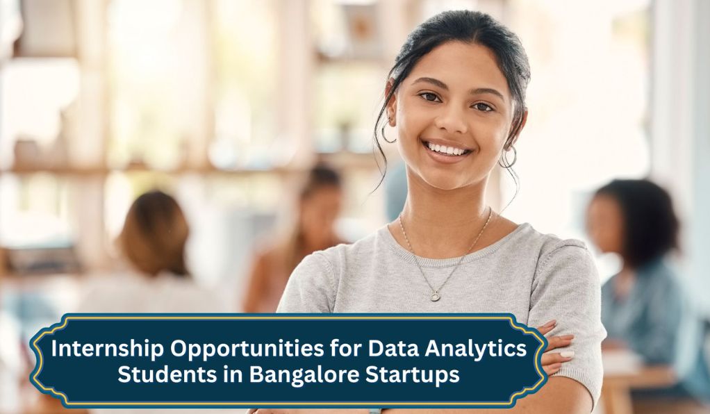 Internship Opportunities for Data Analytics Students in Bangalore Startups