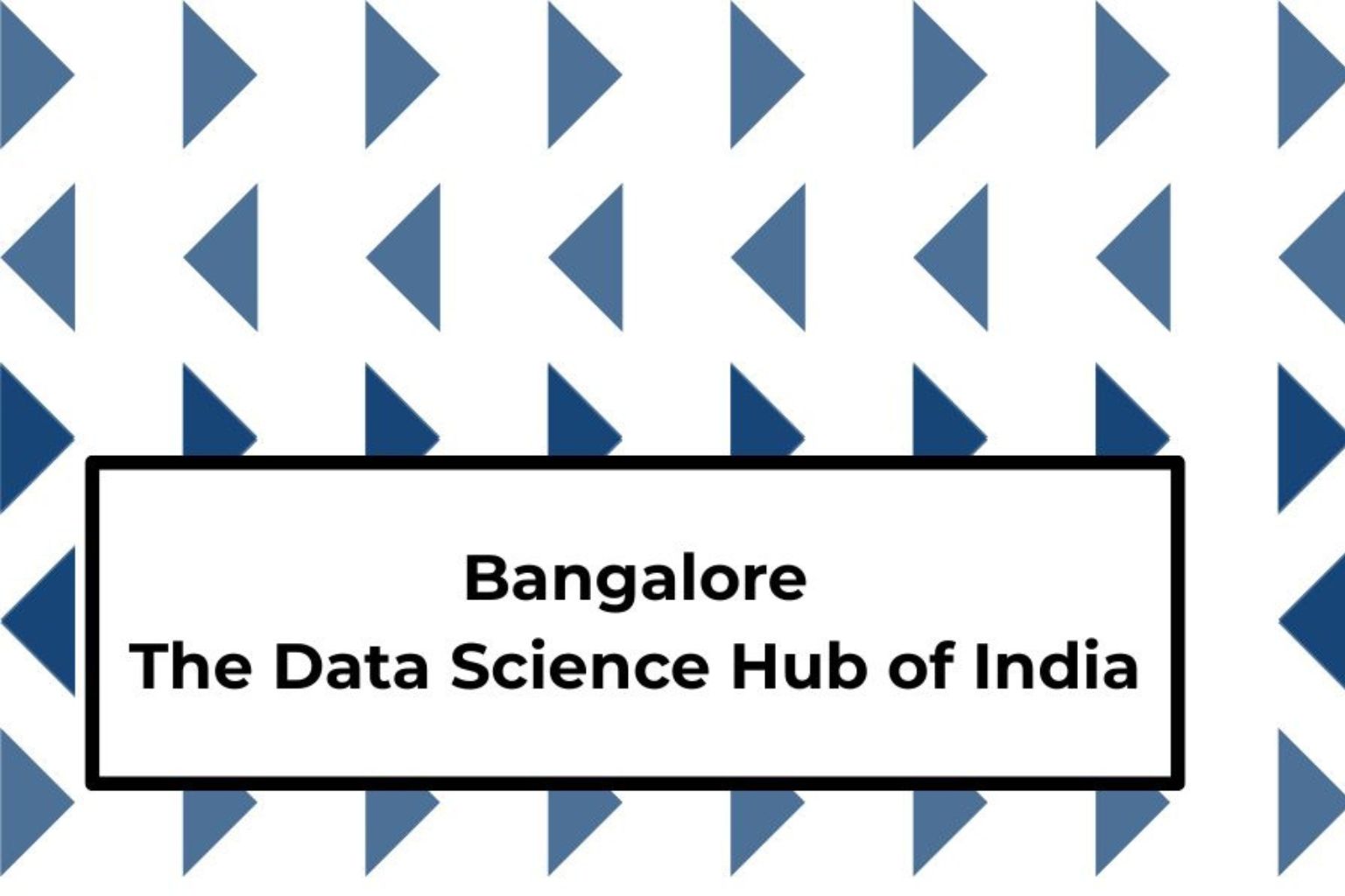 Bangalore The Data Science Hub of India