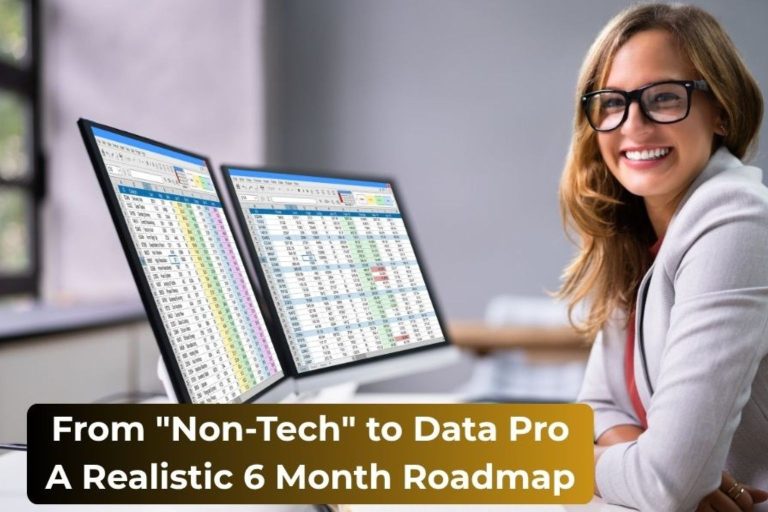 From “Non-Tech” to Data Pro: A Realistic 6 Month Roadmap